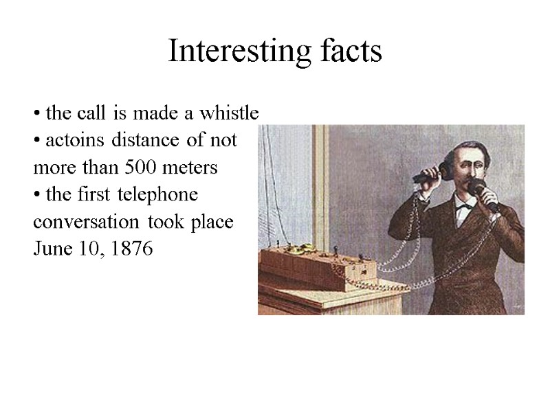Interesting facts • the call is made a whistle • actoins distance of not